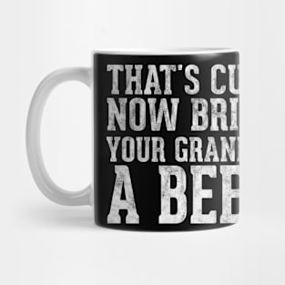 hat's Cute Now Bring Your Grandpa A Beer - Funny Beer Gift Mug